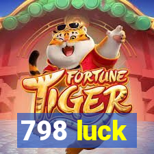 798 luck